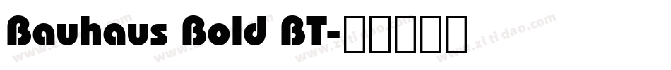 Bauhaus Bold BT字体转换